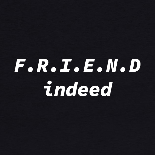 Friend Indeed by Souna's Store